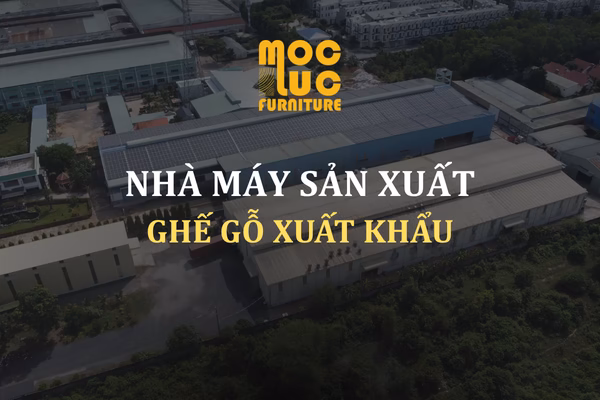 Mộc Lục – Nhà Máy Ghế Gỗ Xuất Khẩu Tại Bình Dương